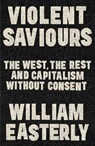 Violent Saviours - William Easterly - 9781399811224