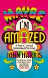 Maybe I'm Amazed - John Harris - 9781399814034