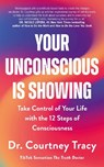 Your Unconscious Is Showing - Dr Courtney Tracy - 9781399815543