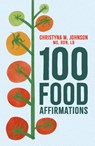 100 Food Affirmations - Christyna Johnson - 9781399818179