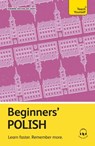 Beginners' Polish: Learn Faster. Remember More. - Joanna Michalak-Gray - 9781399821988