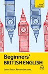 Beginners' British English: Learn Faster. Remember More. - Cindy Cheetham - 9781399824880