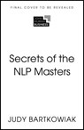 Secrets of Neuro-Linguistic Programming - Judy Bartkowiak - 9781399825887
