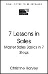 7 Lessons in Sales - Christine Harvey - 9781399830195