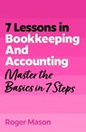 7 Lessons in Bookkeeping and Accounting - Roger Mason ; Roger Mason Ltd - 9781399830522