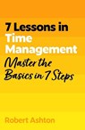 7 Lessons in Time Management - Robert Ashton - 9781399830591