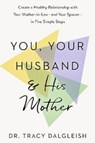 You, Your Husband and His Mother - Tracy Dalgleish - 9781399831154