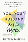 You, Your Husband and His Mother - Tracy Dalgleish - 9781399831154