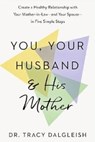 You, Your Husband and His Mother - Tracy Dalgleish - 9781399831161