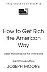 How to Get Rich the American Way - Joseph Moore - 9781399831956
