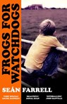 Frogs for Watchdogs - Sean Farrell - 9781399834070