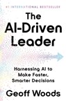 The AI-Driven Leader - Geoff Woods - 9781399843461