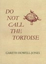 Do Not Call the Tortoise - Gareth Howell-Jones - 9781399943109