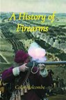A History of Firearms - Colin Holcombe - 9781399961905