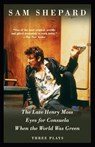 The Late Henry Moss, Eyes for Consuela, When the World Was Green - Sam Shepard - 9781400030798