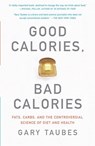 Good Calories, Bad Calories - Gary Taubes - 9781400033461