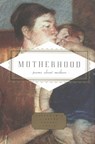 Motherhood: Poems about Mothers - Carmela Ciuraru - 9781400043569