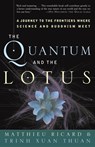 Ricard, M: Quantum and the Lotus - Matthieu Ricard ; Trinh Xuan Thuan - 9781400080793