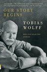 Our Story Begins - Tobias Wolff - 9781400095971