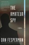 The Amateur Spy - Dan Fesperman - 9781400096152