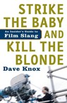 Strike The Baby And Kill The Blonde - Dave Knox - 9781400097593