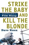 Strike The Baby And Kill The Blonde - Dave Knox - 9781400097593