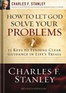 How to Let God Solve Your Problems - Charles F. Stanley - 9781400200955