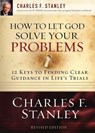 How to Let God Solve Your Problems - Charles F. Stanley - 9781400200955