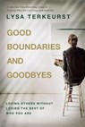 Good Boundaries and Goodbyes - Lysa Terkeurst - 9781400211760