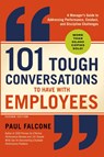101 Tough Conversations to Have with Employees - Paul Falcone - 9781400212019