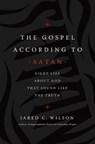 The Gospel According to Satan - Jared C. Wilson - 9781400212040