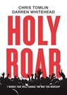 Holy Roar - Chris Tomlin ; Darren Whitehead - 9781400212262
