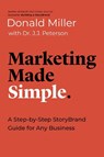Miller, D: Marketing Made Simple - Donald Miller ; J J Peterson - 9781400217649
