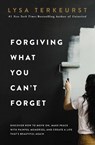 Forgiving What You Can't Forget - Lysa TerKeurst - 9781400225194