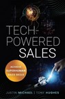 Tech-Powered Sales - Justin Michael ; Tony Hughes - 9781400226528