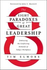The Eight Paradoxes of Great Leadership - Tim Elmore - 9781400228317