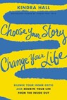 Un Choose Your Story, Change Your Life - Kindra Hall - 9781400228485