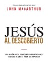 Jesús al descubierto - John F. Macarthur - 9781400233151