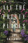 All the Pretty Places - Joy Callaway - 9781400234400