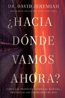 ¿Hacia dónde vamos ahora? | Softcover | Where Do We Go from Here? - David Jeremiah - 9781400236145