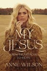 My Jesus - Anne Wilson - 9781400238224