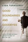 Good Boundaries and Goodbyes - Lysa TerKeurst - 9781400239863
