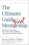 The Ultimate Guide to Great Mentorship - Scott Jeffrey Miller - 9781400242269