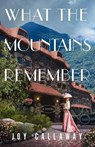 What the Mountains Remember - Joy Callaway - 9781400244300