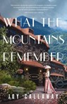 What the Mountains Remember - Joy Callaway - 9781400244317