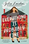 Everything Is Probably Fine - Julia London - 9781400245765