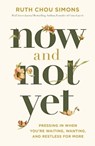 Now and Not Yet - Ruth Chou Simons - 9781400248322
