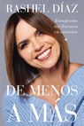de Menos a Más: Transforma Tus Fracasos En Victorias - Rashel Díaz - 9781400250394