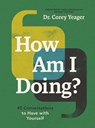 How Am I Doing? - Dr. Corey Yeager - 9781400251056