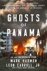 Ghosts of Panama: A Strongman Out of Control, a Murdered Marine, and the Special Agents Caught in the Middle of an Invasion - Mark Harmon - 9781400254477